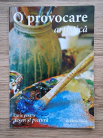 Elena Stoica - O provocare artistica. Carte pentru desen si pictura