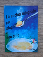 Emma Graf - La cucina integrale per single e non solo