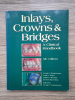 Anticariat: George F. Kantorowicz - Inlays, crowns and bridges. A clinical handbook