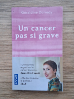 Geraldine Dormoy - Un cancer pas si grave