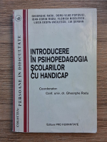 Gheorghe Radu - Introducere in psihopedagogia scolarilor cu handicap