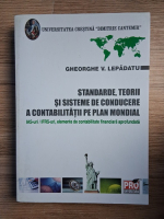 Gheorghe V. Lepadatu - Standarde, teorii si sisteme de conducere a contabilitatii pe plan mondial