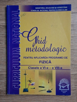 Ghid metodologic pentru aplicarea programei de fizica. Clasele VI-VIII