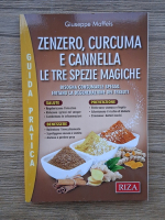 Giuseppe Maffeis - Zenzero, curcuma e cannella. Le tre spezie magiche