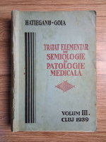 Hatieganu Goia - Tratat elementar de semiologie si patologie medicala (volumul 3, 1939)