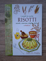 I cereali in cucina risotti, orzotti, couscous, miglio, mais e paella