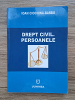 Ioan Ciochina-Barbu - Drept civil. Persoanele