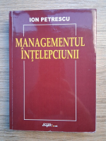 Ion Petrescu - Managementul intelepciunii
