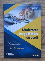 Ionut Jianu - Moderarea inegalitatilor de venit. Schimbarea in economie