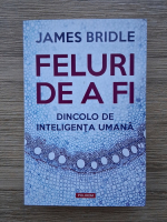 James Bridle - Feluri de a fi. Dincolo de inteligenta umana