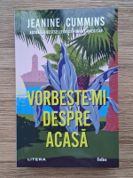 Jeanine Cummins - Vorbeste-mi despre acasa