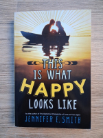 Jennifer E. Smith - This is what happy looks like