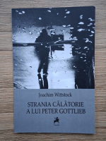 Joachim Wittstock - Strania calatorie a lui Peter Gottlieb