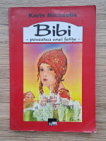 Karin Michaelis - Bibi. Povestea unei fetite