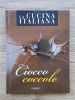 La cucina italiana. Cioco coccole