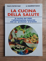 Laura Lorini Leal - La cucina della salute. La cucina del 2000: l'alimentazione naturale con un profumo d'oriente