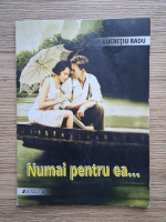 Lucretiu Radu - Numai pentru ea...