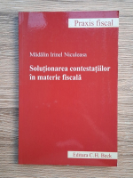 Madalin Irinel Niculeasa - Solutionarea contestatiilor in materie fiscala