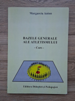 Margareta Anton - Bazele generale ale atletismului