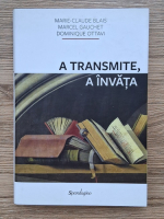 Marie-Claude Blais - A transmite, a invata