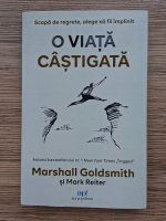 Marshall Goldsmith - O viata castigata
