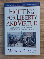 Marvin Olasky - Fighting for liberty and virtue. Political and cultural wars in eighteenth-century America