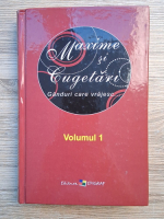 Maxime si cugetari, volumul 1. Ganduri care vrajesc. 6500 de aforisme la 350 de subiecte