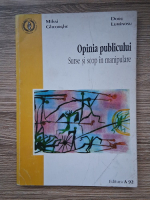Mihai Gheorghe - Opinia publicului. Surse si scop in manipulare