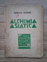 Mircea Eliade - Alchimia asiatica (uzata, 1935)
