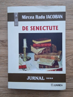 Mircea Radu Iacoban - Jurnal, volumul 4. De senectute