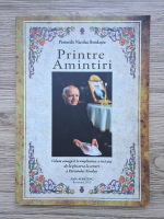 Nicolae Bordasiu - Printre amintiri. Volum omagial la implinirea a trei ani de la plecarea la ceruri a Parintelui Nicolae