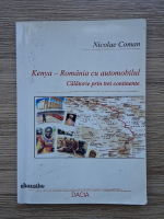 Nicolae Coman - Kenya-Romania cu automobilul. Calatorie prin trei continente