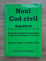 Noul Cod civil. Republicat in Monitorul Oficial nr. 505 din 15.07.2011. Dispozitii tranzitorii si de punere in aplicare din legea nr. 71/2011