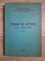 Pagini de istorie. Studii si comunicari stiintifice (volumul 1)