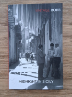 Peter Robb - Midnight in Sicily. On art, food, history, travel and cosa nostra
