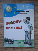 Petre Ion Florin Vasilescu - Un oltean spre luna