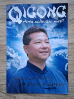 Anticariat: Qigong. Arta cultivarii vietii. Maestrul Lin Kai Ting. 20 de ani de daruire