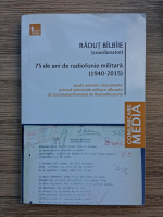 Anticariat: Radut Bilbiie - 75 de ani de radiofonie militara (1940-2015)