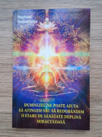 Raphael Gabuthelon - Dumnezeu ne poate ajuta sa atingem sau sa redobandim o stare de sanatate deplina miraculoasa