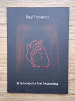 Raul Popescu - Si la inceput a fost intunericul