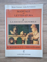 Remo Ceserani - Manuale di litteratura, volumul 2. La societa signorile