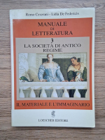 Remo Ceserani - Manuale di litteratura, volumul 3. La societa di antico regime