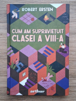 Robert Ersten - Cum am supravietuit clasei a VIII-a