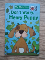 Ronne Randall - My storytime. Don't worry, Henry Puppy