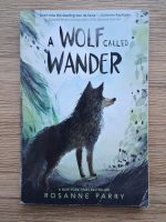 Rosanne Parry - A wolf called Wander