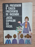 Sa prevenim o cauza frecventa de incendii. Jocul copiilor cu focul