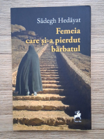 Sadegh Hedayat - Femeia care si-a pierdut barbatul