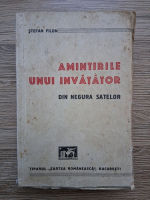 Anticariat: Stefan Filon - Amintirile unui invatator din negura satelor (volumul 1, 1937)