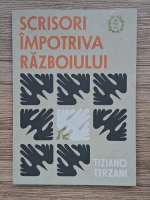 Tiziano Terzani - Scrisori impotriva razboiului