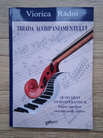 Viorica Radoi - Triada acompaniamentului. Repere camerale instrumentale si lirice